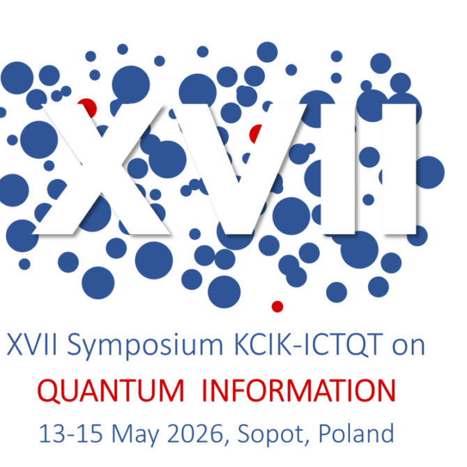 17th KCIK-ICTQT Symposium on Quantum Information, <br />13–15.05.2026 r.